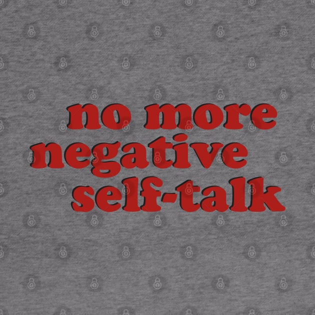 No More Negative Self-Talk by dewinpal
